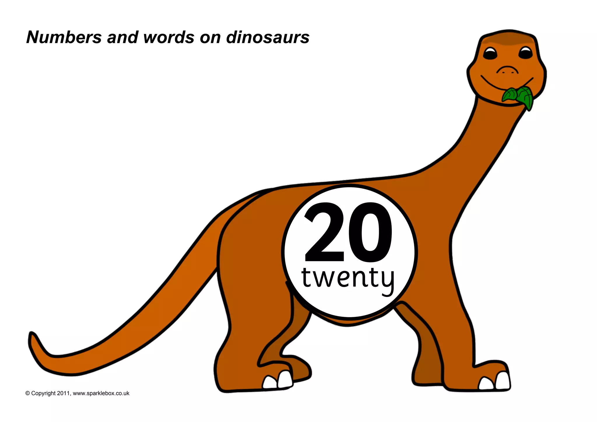 Numbers and words on dinosaurs




                                         20
                                         twenty


© Copyright 2011, www.sparklebox.co.uk
 
