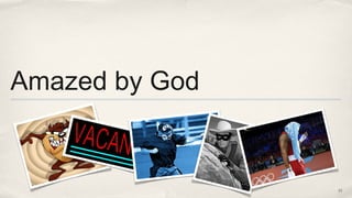 Amazed by God


                15
 