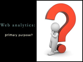 Web_Analytics_Part1--Turning_Numbers_Into_Action--1-20-2011