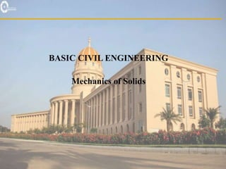 BASIC CIVIL ENGINEERING
Mechanics of Solids
 