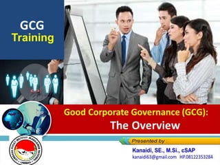 Good Corporate Governance (GCG):
The Overview
GCG
Training
 