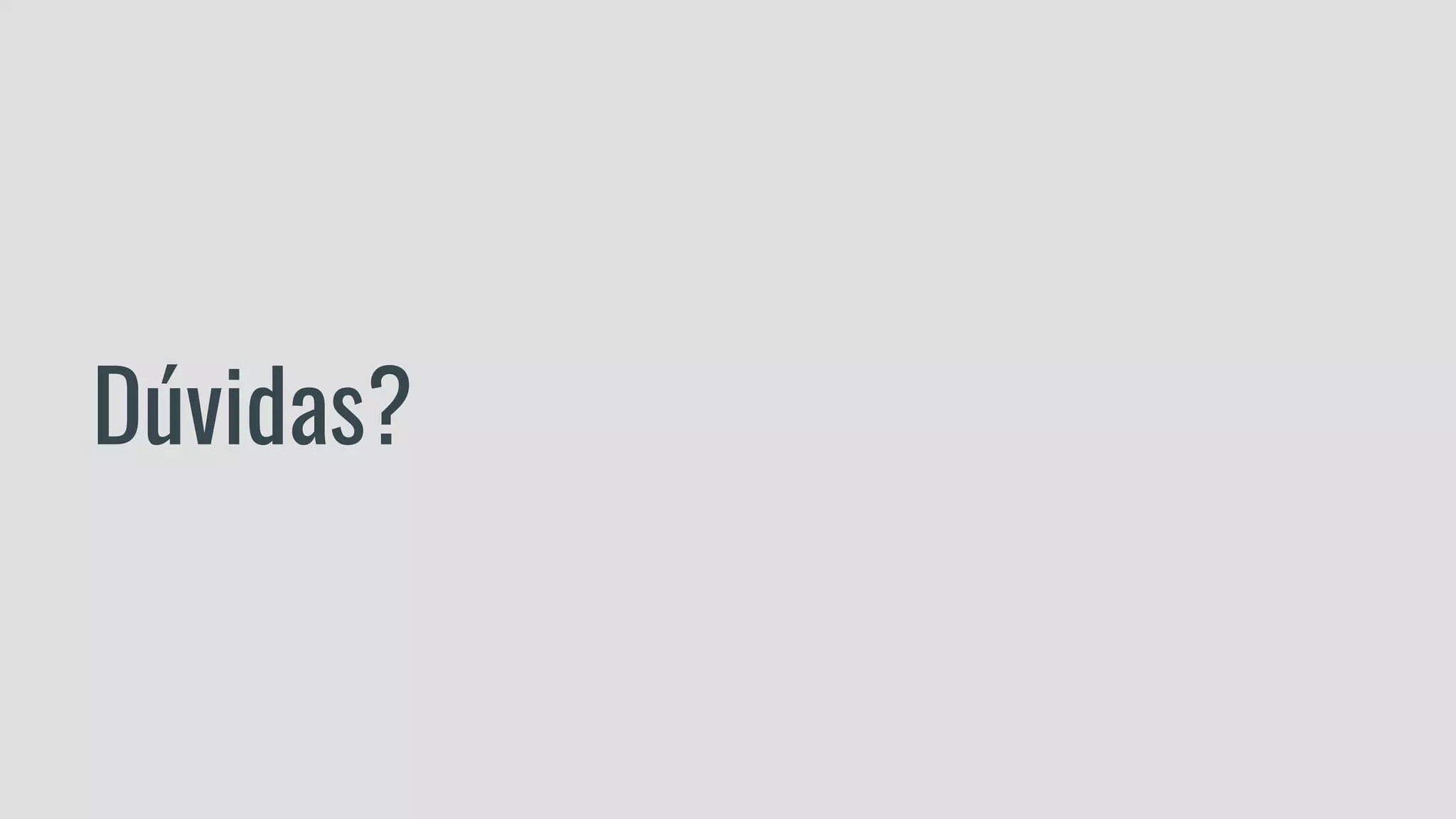Dúvidas?
 