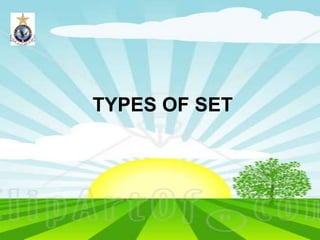 CS40, Wim van Dam, UCSB
TYPES OF SET
 