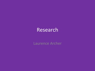 Research
Laurence Archer
 
