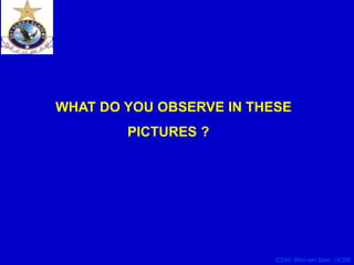 CS40, Wim van Dam, UCSB
WHAT DO YOU OBSERVE IN THESE
PICTURES ?
 