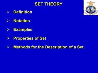 CS40, Wim van Dam, UCSB
SET THEORY
 Definition
 Notation
 Examples
 Properties of Set
 Methods for the Description of a Set
 