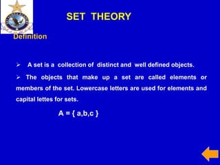 CS40, Wim van Dam, UCSB
Definition
 A set is a collection of distinct and well defined objects.
 The objects that make up a set are called elements or
members of the set. Lowercase letters are used for elements and
capital lettes for sets.
A = { a,b,c }
SET THEORY
 