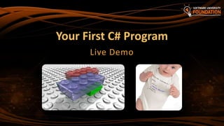 Your First C# Program
Live Demo
 