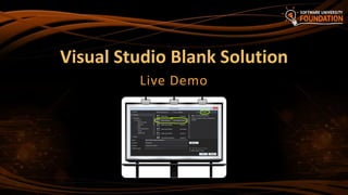 Visual Studio Blank Solution
Live Demo
 