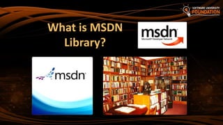 What is MSDN
Library?
 