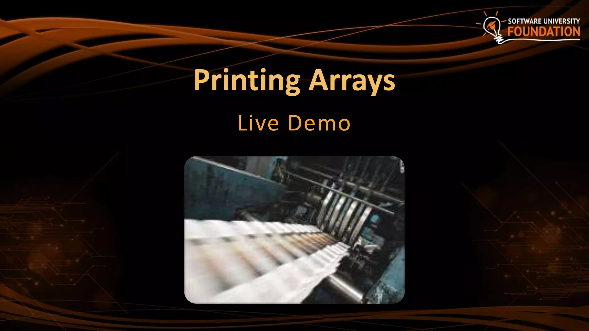 Printing Arrays
Live Demo
 
