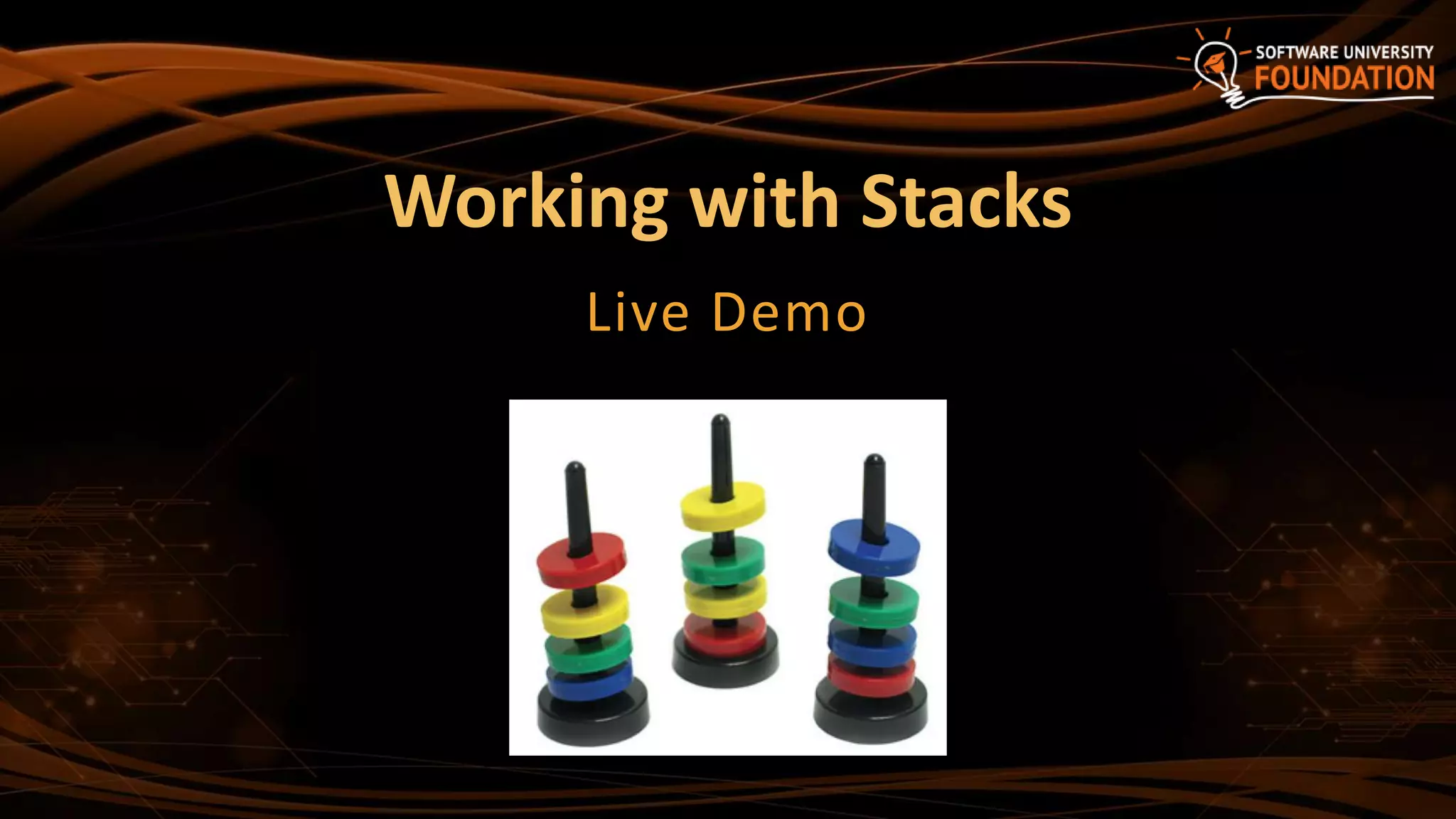Working with Stacks
Live Demo
 