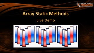 Array Static Methods
Live Demo
 