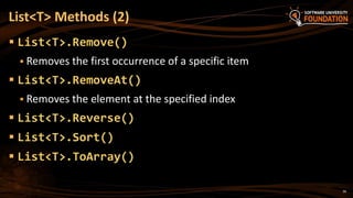 36
 List<T>.Remove()
 Removes the first occurrence of a specific item
 List<T>.RemoveAt()
 Removes the element at the specified index
 List<T>.Reverse()
 List<T>.Sort()
 List<T>.ToArray()
List<T> Methods (2)
 