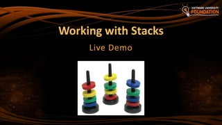 Working with Stacks
Live Demo
 