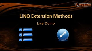 LINQ Extension Methods
Live Demo
 
