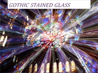 GOTHIC STAINED GLASS
 