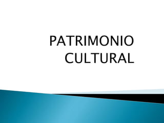 PATRIMONIO
CULTURAL
 