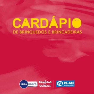 DE BRINQUEDOS E BRINCADEIRAS
CARDÁPIO
 