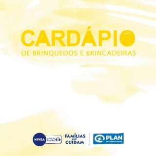 DE BRINQUEDOS E BRINCADEIRAS
CARDÁPIO
 