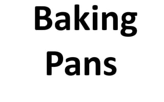 Baking
Pans
 