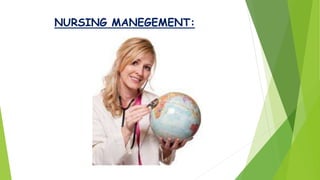 NURSING MANEGEMENT:
 