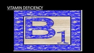 VITAMIN DEFICIENCY
 