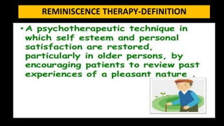 REMINISCENCE THERAPY-DEFINITION
 