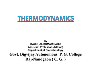 By
KAUSHAL KUMAR SAHU
Assistant Professor (Ad Hoc)
Department of Biotechnology
Govt. Digvijay Autonomous P. G. College
Raj-Nandgaon ( C. G. )
 