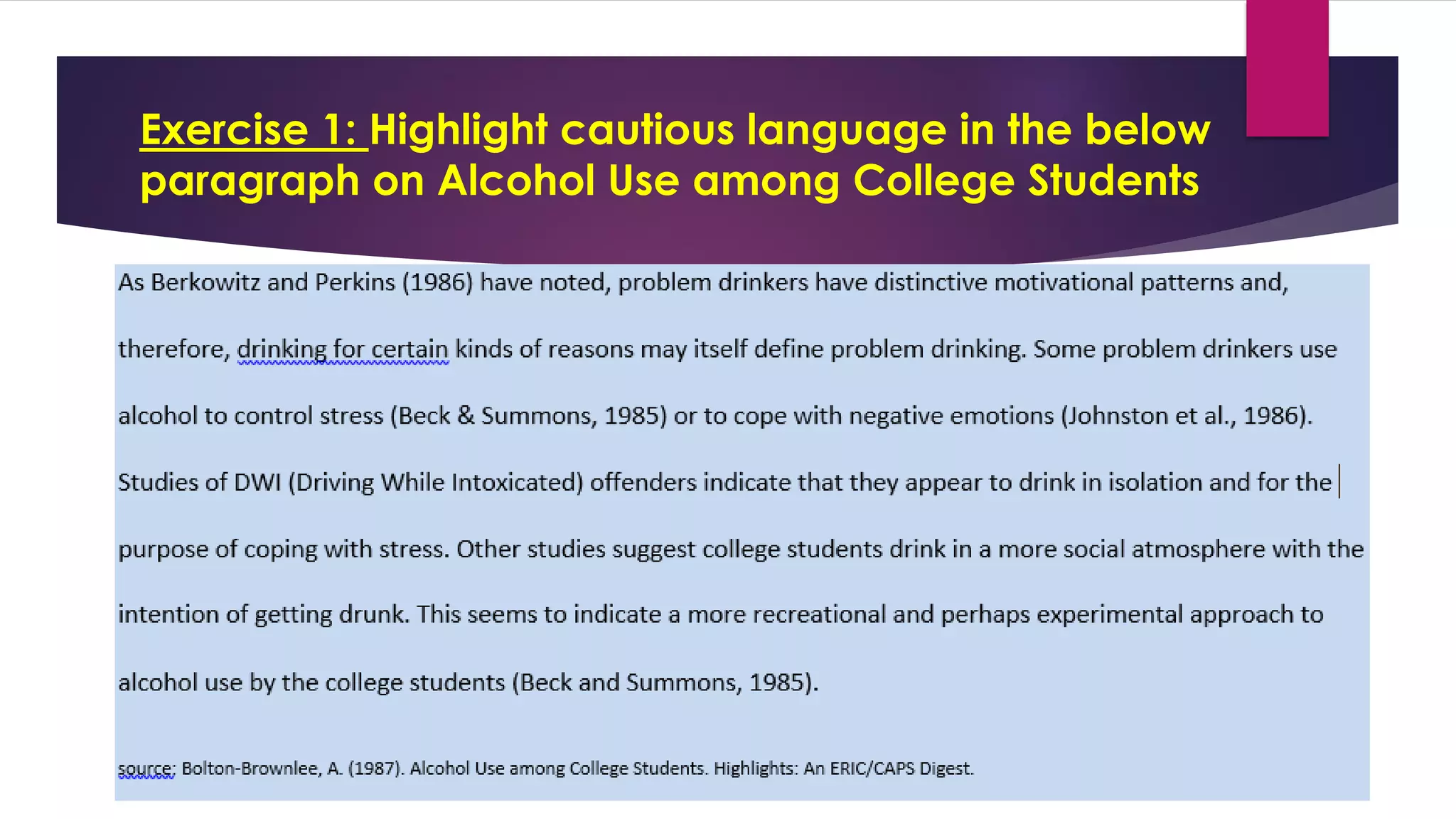 Exercise 1: Highlight cautious language in the below
paragraph on Alcohol Use among College Students
 