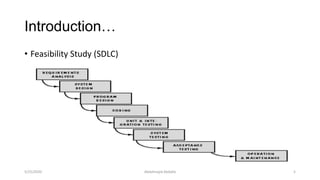 Introduction…
• Feasibility Study (SDLC)
Abdalmajid Abdalla 55/25/2020
 