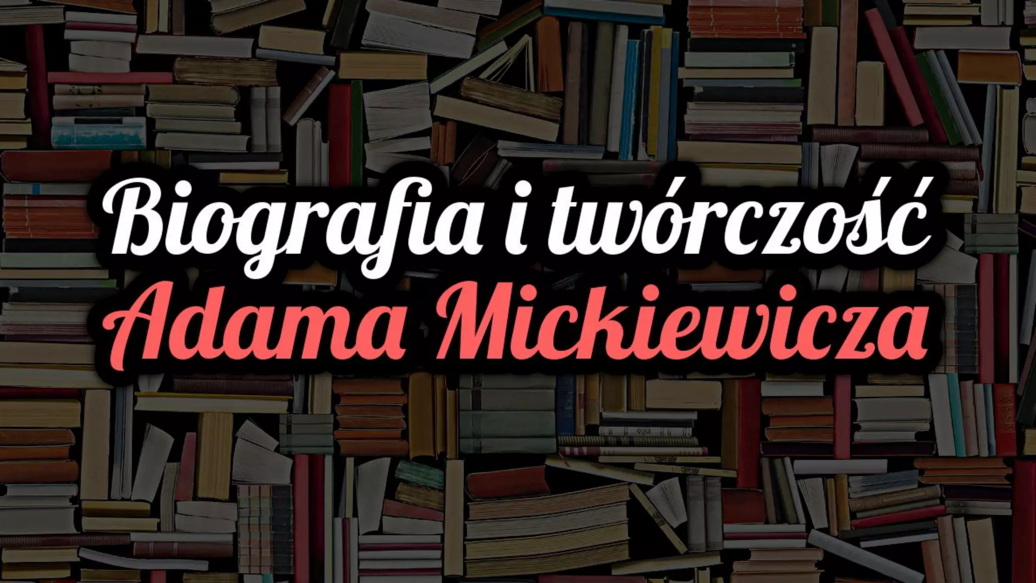 Biografia i tworczość Adama Mickiewicza | PPT