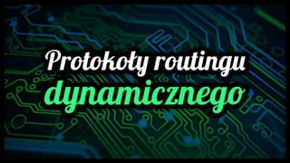 Protokoły routingu dynamicznego