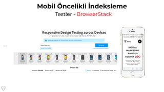 103
Mobil Öncelikli İndeksleme
Testler - BrowserStack
 