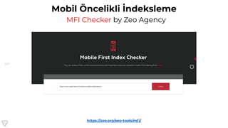 107
Mobil Öncelikli İndeksleme
MFI Checker by Zeo Agency
https://zeo.org/seo-tools/mﬁ/
 