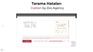 119
Tarama Hataları
Carbon by Zeo Agency
 
