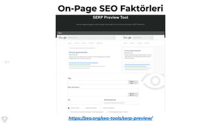 124
On-Page SEO Faktörleri
https://zeo.org/seo-tools/serp-preview/
 