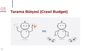 Tarama Bütçesi (Crawl Budget)
03
 