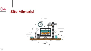 Site Mimarisi
04
 
