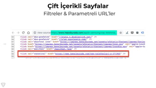 46
Çift İçerikli Sayfalar
Filtreler & Parametreli URL’ler
 