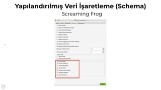 70
Yapılandırılmış Veri İşaretleme (Schema)
Screaming Frog
 
