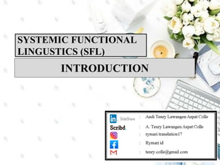 INTRODUCTION
SYSTEMIC FUNCTIONAL
LINGUSTICS (SFL)
 