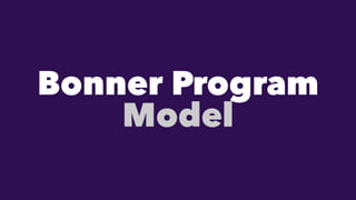 Bonner Program
Model
 