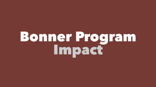 Bonner Program
Impact
 