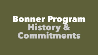 Bonner Program
History &
Commitments
 
