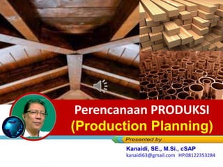 Perencanaan PRODUKSI
(Production Planning)
 