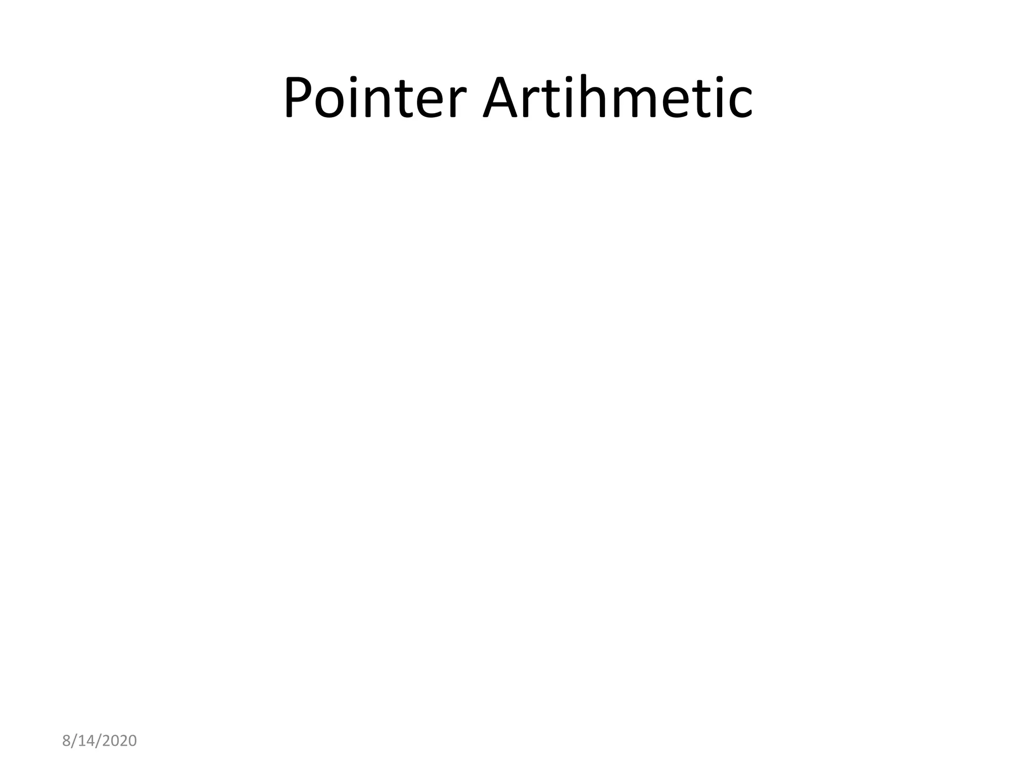 Pointer Artihmetic
8/14/2020
 