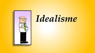 Idealisme
 