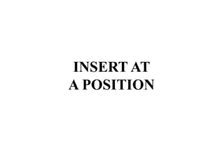 INSERT AT
A POSITION
 