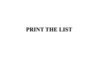 PRINT THE LIST
 